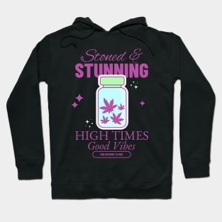 Stoned and stunning high times good vibes Hoodie